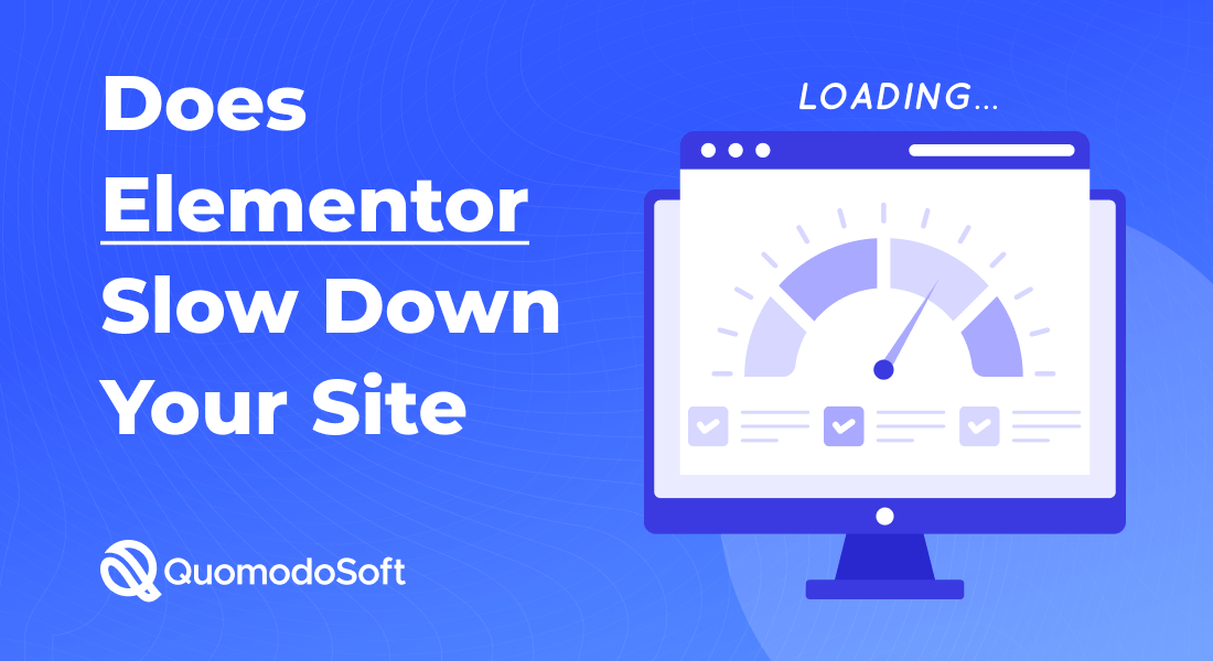 Does Elementor Slow Down Your Site? How to Speed It Up?