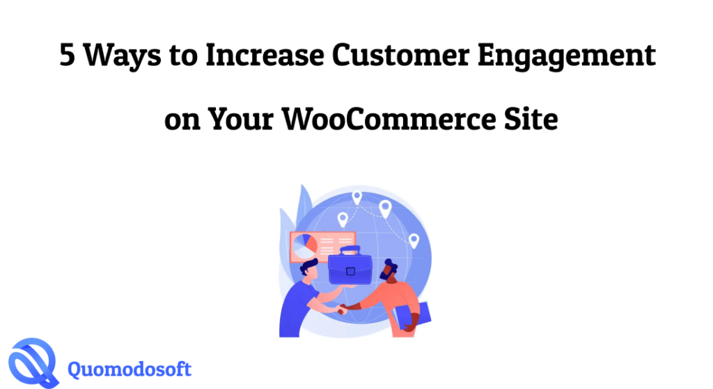 5 Ways to Increase Customer Engagement on Your WooCommerce Site